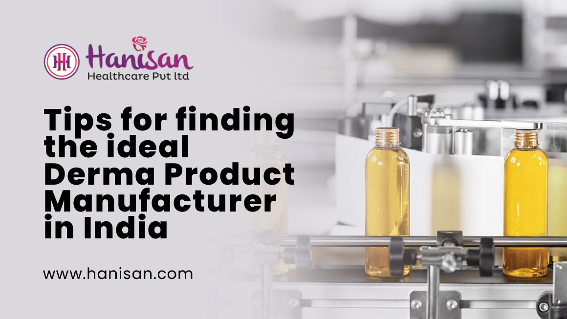 Tips for finding the ideal Derma Product Manufacturer in India